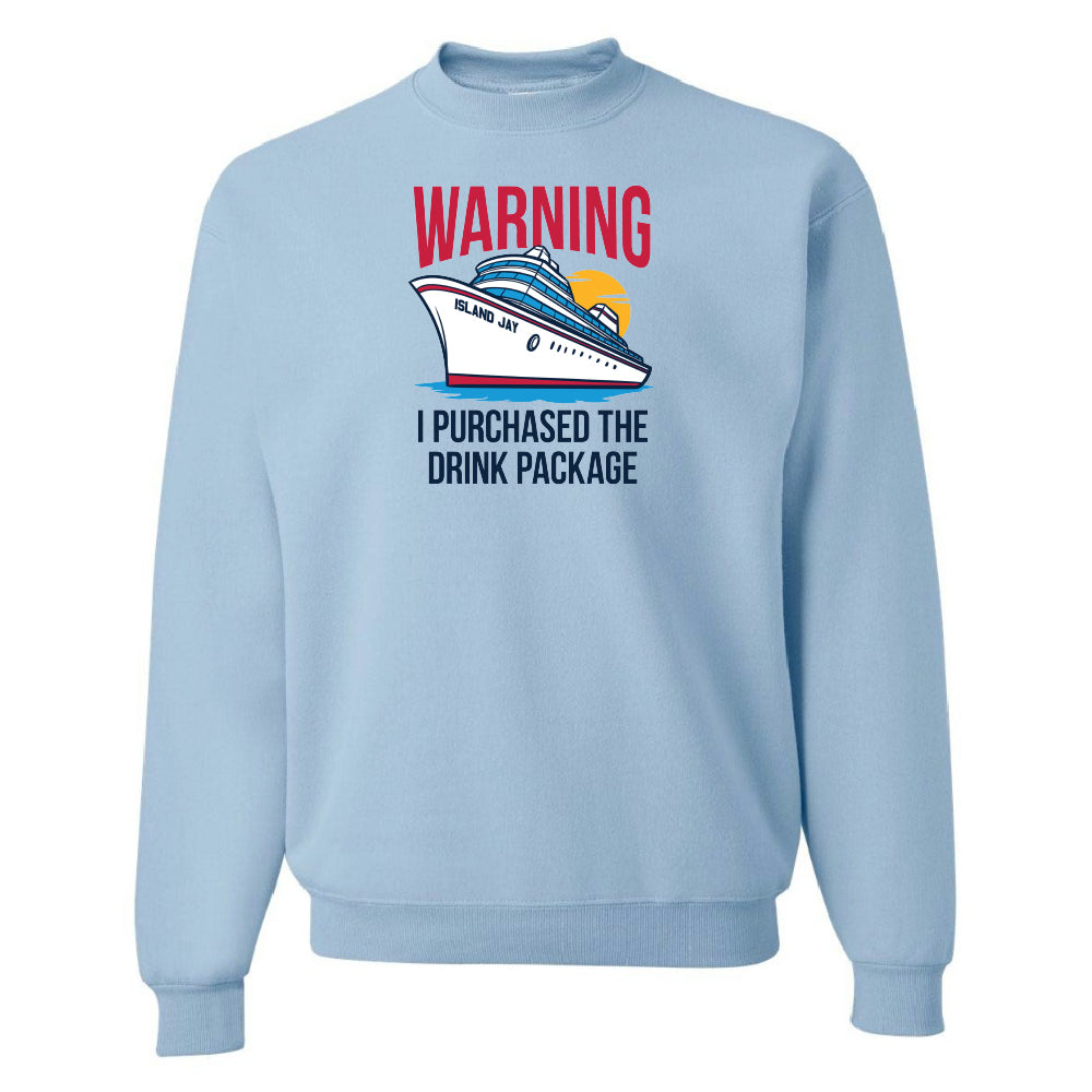 Warning - I Purchased The Drink Package Sweatshirt