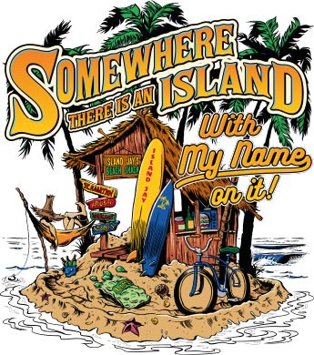 Illustration of a tropical island with a hut, surfboard, and bicycle, featuring text 'Somewhere there is an island with my name on it!'.