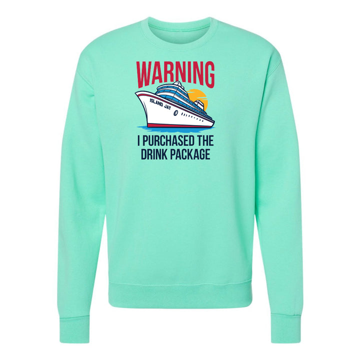 Warning - I Purchased The Drink Package Sweatshirt