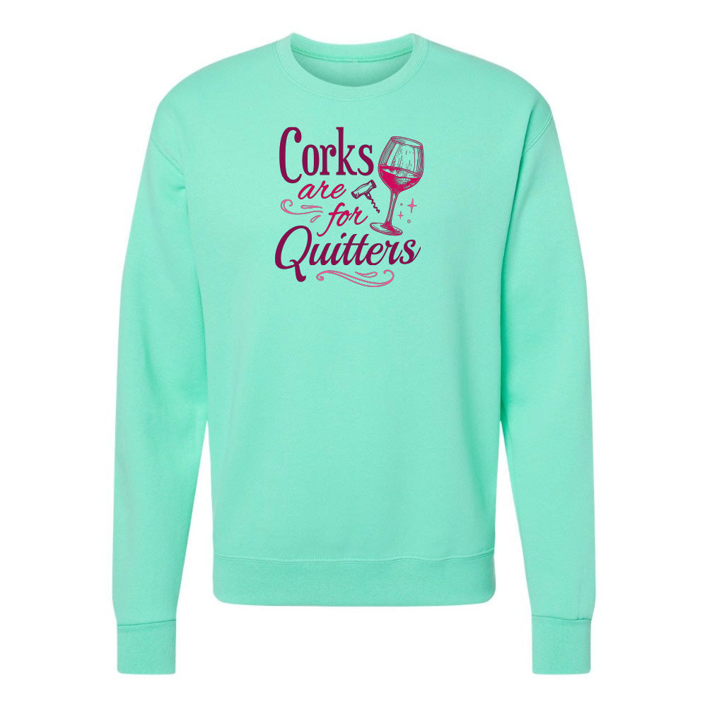 Corks Are For Quitters Sweatshirt