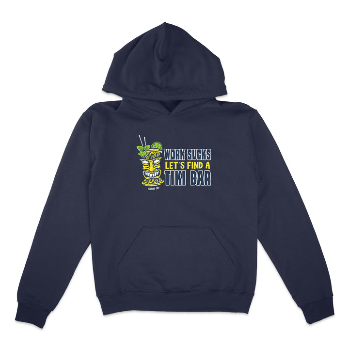 Work Sucks Let's Find A Tiki Bar Hoodie