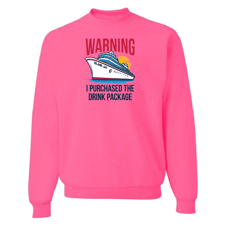 Warning - I Purchased The Drink Package Sweatshirt