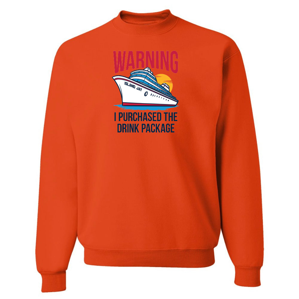 Warning - I Purchased The Drink Package Sweatshirt