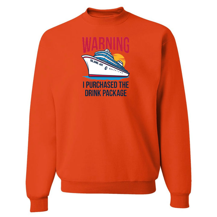 Warning - I Purchased The Drink Package Sweatshirt