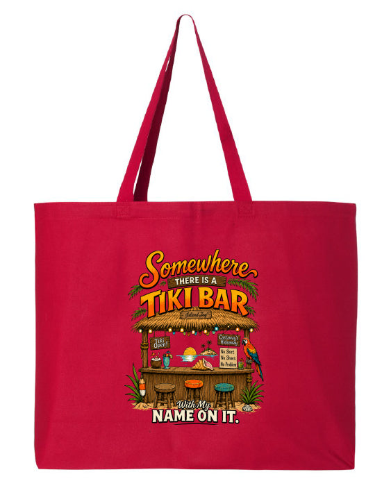 A bright red canvas tote bag with two shoulder straps, featuring a colorful graphic of a tropical 'Tiki Bar' and the text 'Somewhere there is a TIKI BAR and my NAME ON IT.' on a plain white background.