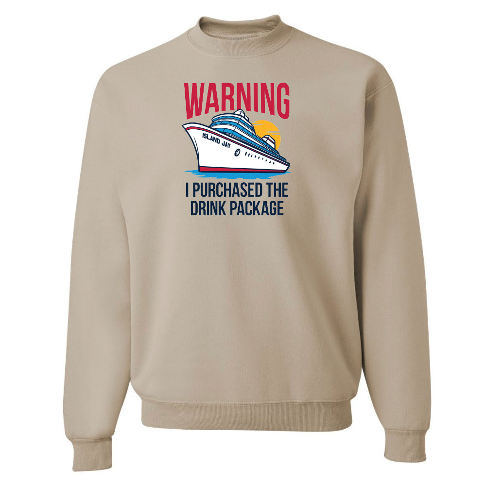 Warning - I Purchased The Drink Package Sweatshirt