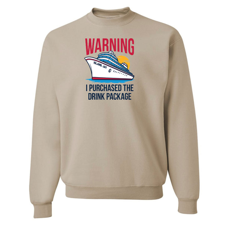 Warning - I Purchased The Drink Package Sweatshirt