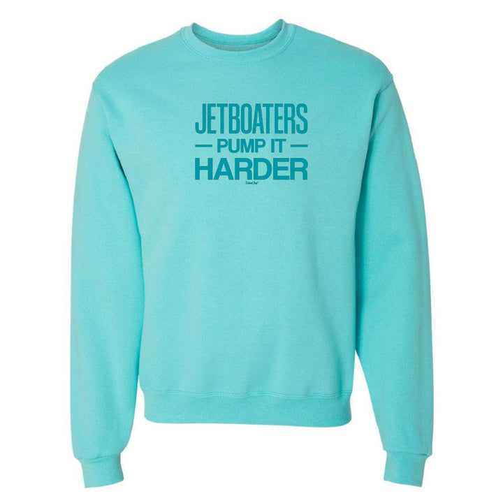 Turquoise sweatshirt with text 'JETBOATERS PUMP IT HARDER' on a white background