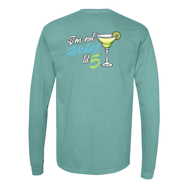 I'm Not Waiting til 5 Martini Long Sleeve Shirt