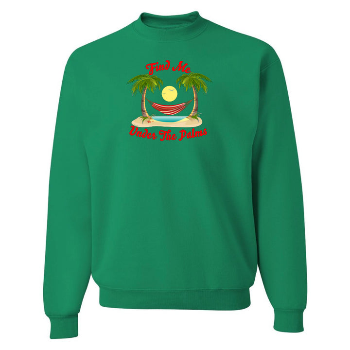 Find Me Under The Palms Sweatshirt