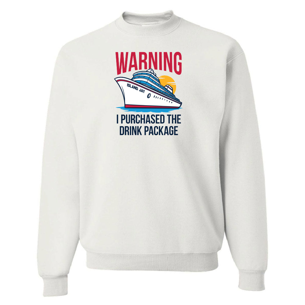 Warning - I Purchased The Drink Package Sweatshirt