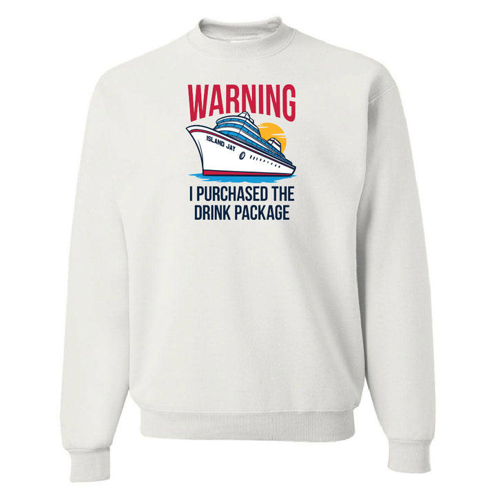 Warning - I Purchased The Drink Package Sweatshirt