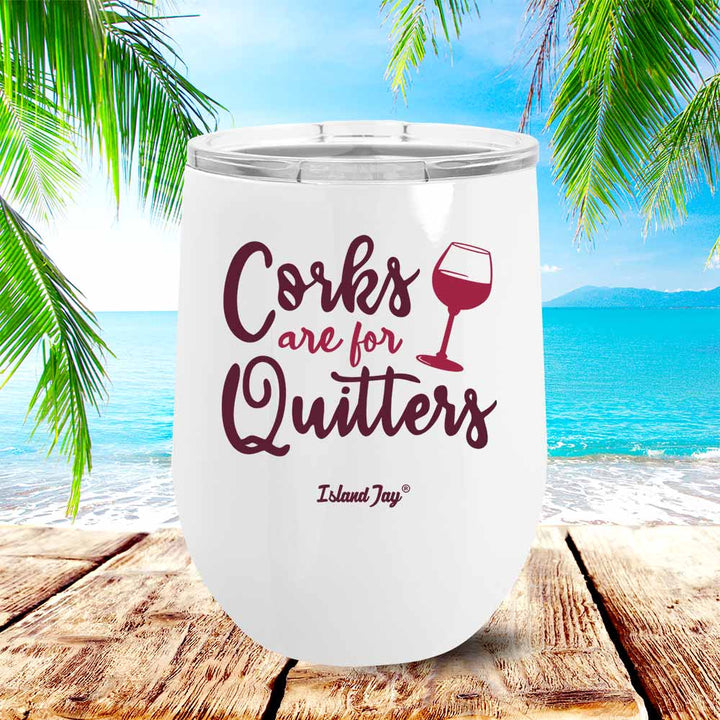 Corks Are For Quitters Metal Stemless Wine Tumbler