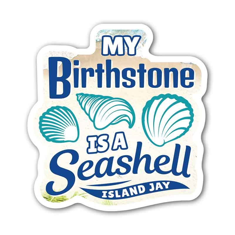 My Birthstone Is A Seashell Die Cut Beach Sticker