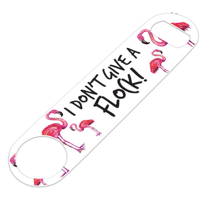 I Don't Give A Flock Flamingo Flat Bottle Opener