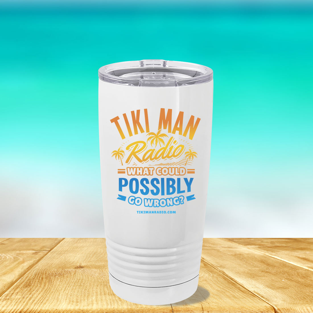 Tiki Man Radio What Could Possibly Go Wrong  20oz Insulated Tumbler