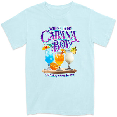 Where Is My Cabana Boy - I'm Feeling Thirsty T-Shirt