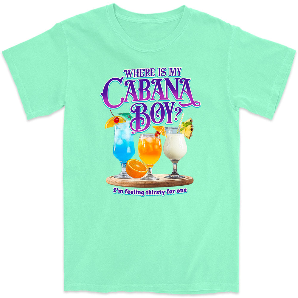 I'm The Cabana Boy - I'm Feeling Thirsty T-Shirt Island Reef GreenWhere Is My Cabana Boy - I'm Feeling Thirsty T-Shirt Reef