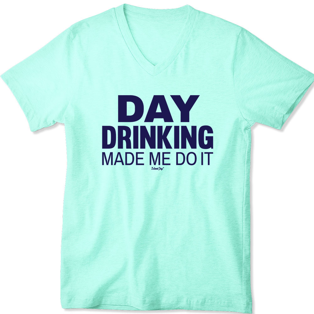 Women's Day Drinking Made Me Do It V-Neck T-Shirt Chill Green
