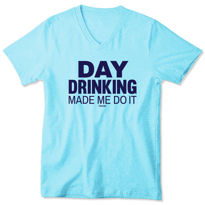 Women's Day Drinking Made Me Do It V-Neck T-Shirt