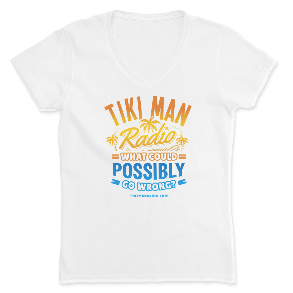 Women's Tiki Man Radio What Could Possibly Go Wrong? V-Neck