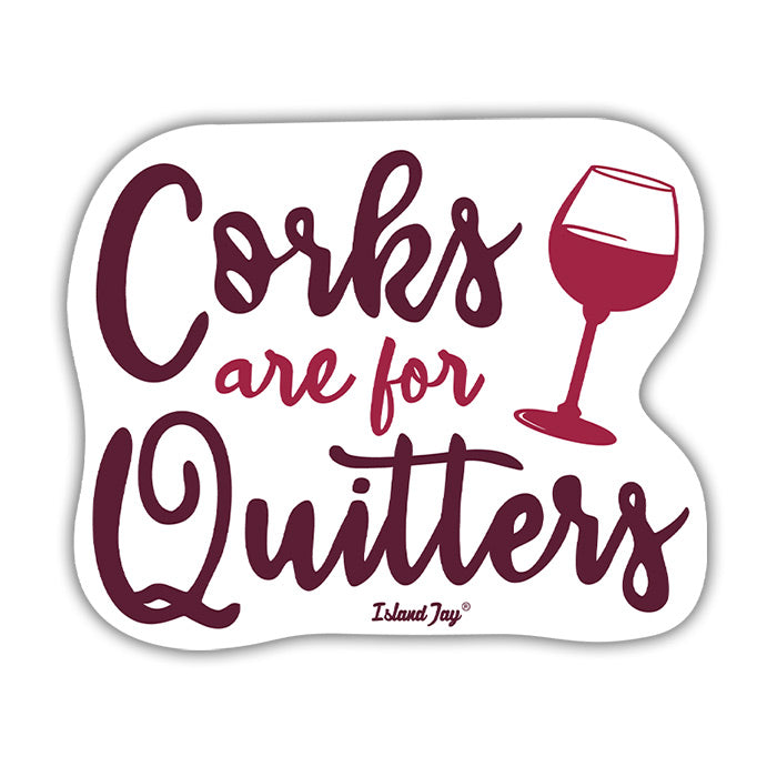 Corks Are For Quitters Die Cut Wine Sticker