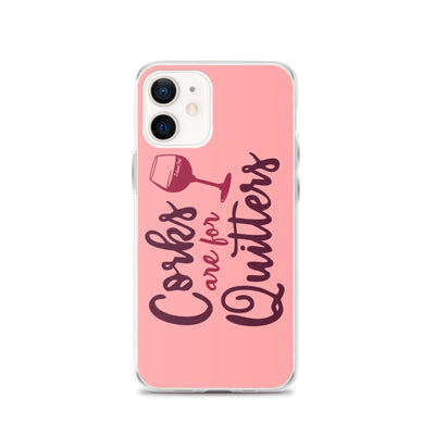 Corks Are For Quitters iPhone Case