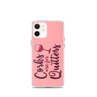 Corks Are For Quitters iPhone Case