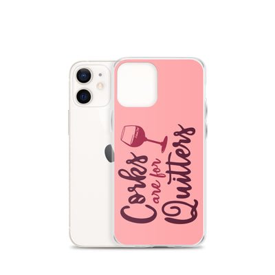 Corks Are For Quitters iPhone Case