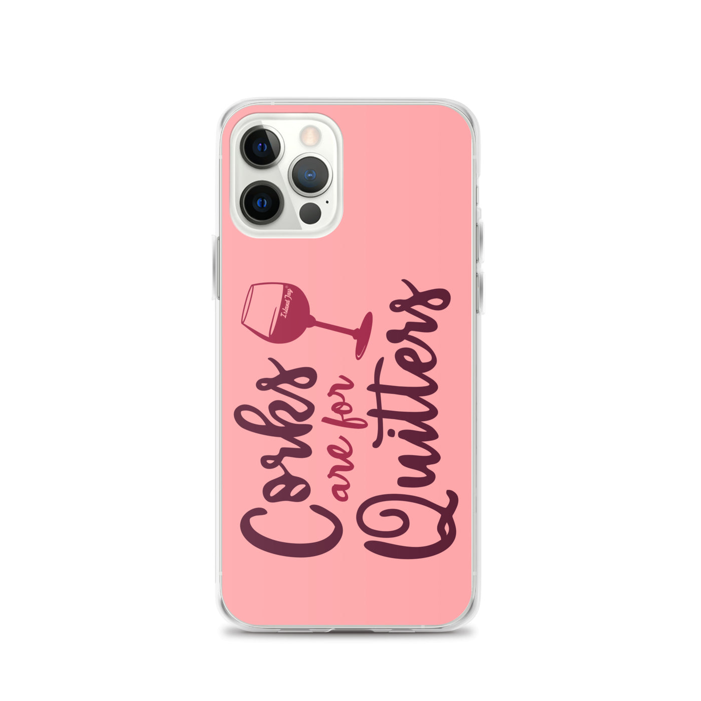 Corks Are For Quitters iPhone Case