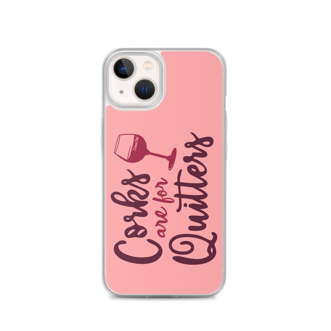 Corks Are For Quitters iPhone Case