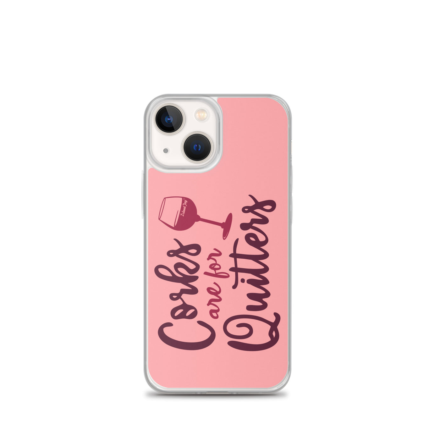Corks Are For Quitters iPhone Case