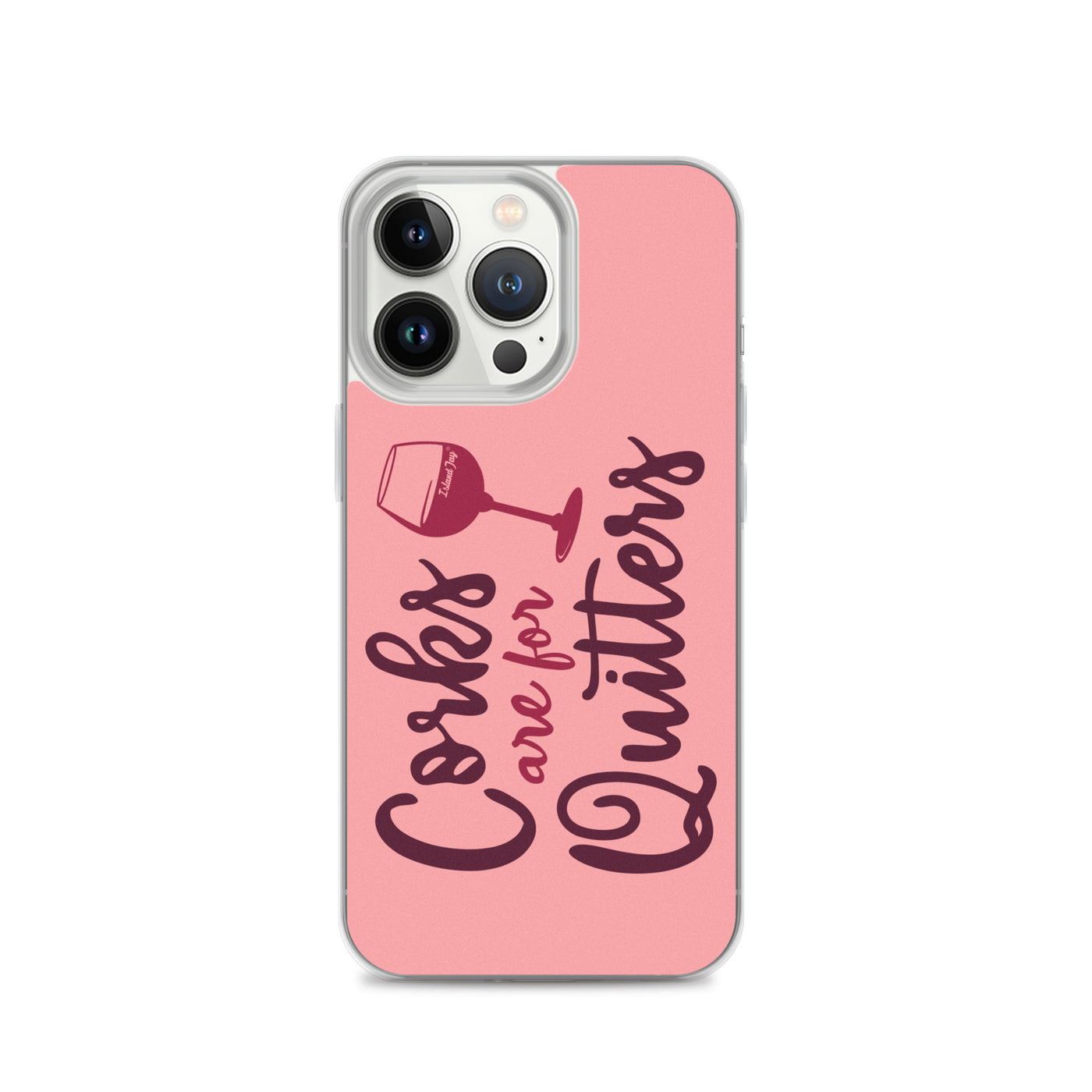 Corks Are For Quitters iPhone Case