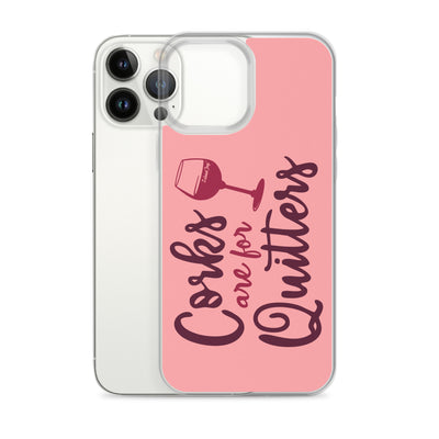 Corks Are For Quitters iPhone Case
