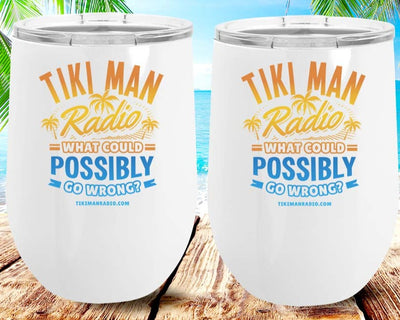 Tiki Man Radio What Could Possibly Go Wrong 12oz Insulated Tumbler